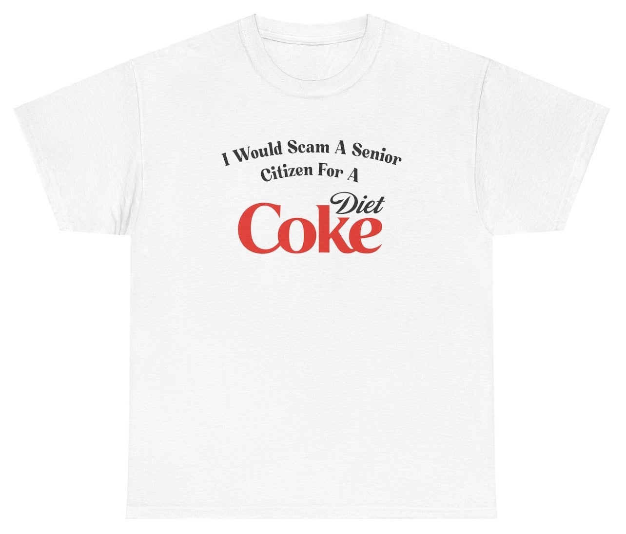 *NEW* I Would Scam For A Diet Coke Tee
