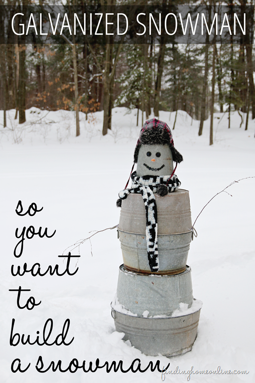 So You want to Build a snowman- Galvanized Snowman