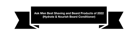 Ask Men Best Shaving and Beard Products of 2022 (Hydrate & Nourish Beard Conditioner)