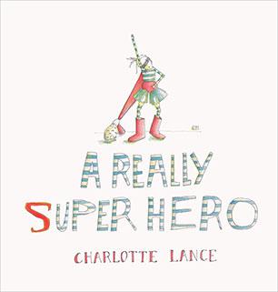 A Really Super Hero by Charlotte Lance at Chapters.pk