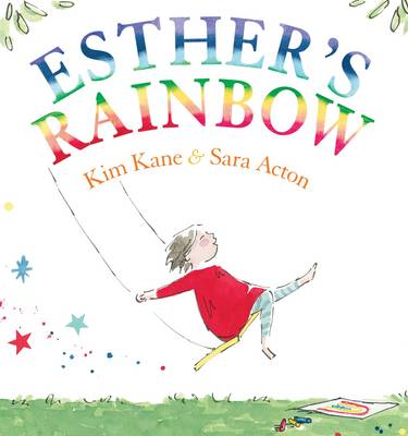 Esthers Rainbow by Kim Kane and Sara Acton at Chapters.pk