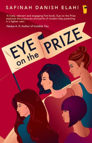 Eye on the Prize fiction novel by Pakistani Writer Author Safinah Danish Elahi available at Chapters