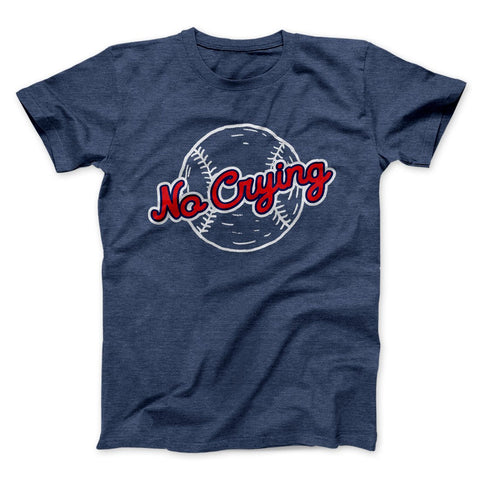 There's No Crying In Baseball T-Shirt