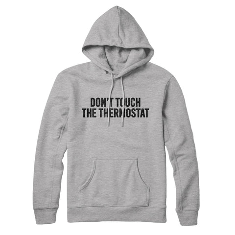 Don't Touch The Thermostat Hoodie
