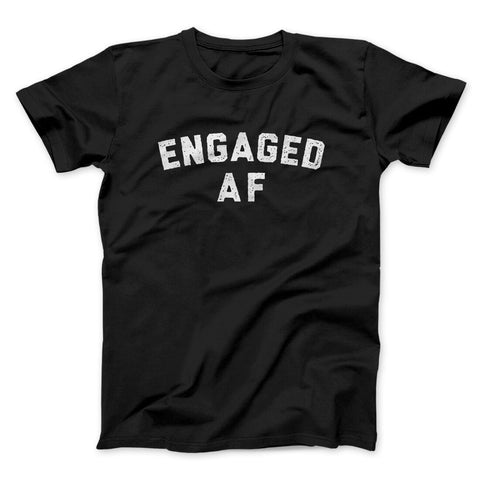 Engaged AF T-Shirt