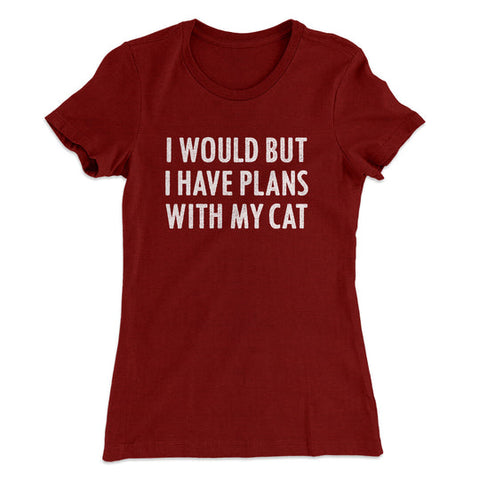 I Would But I Have Plans with Cat T-Shirt