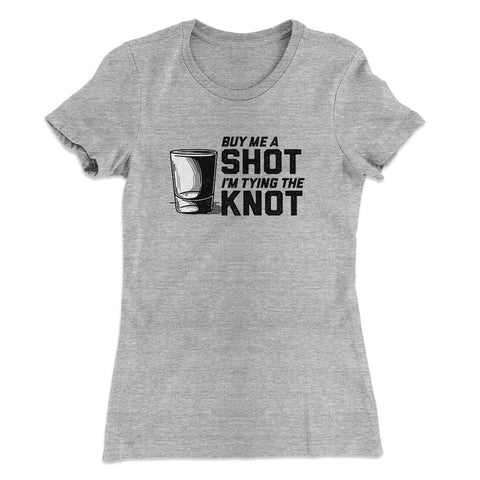 Buy Me A Shot I'm Tying The Knot T-Shirt