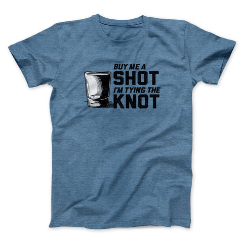 Buy Me A Shot I'm Tying The Knot T-Shirt