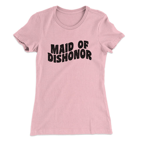 Maid Of Dishonor T-Shirt