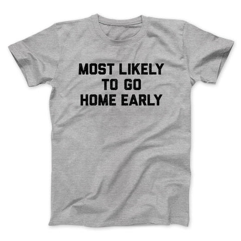Most Likely To Leave Early T-Shirt