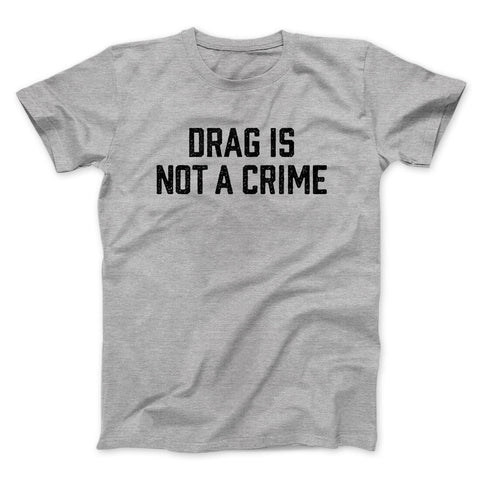 Drag Is Not A Crime T-Shirt