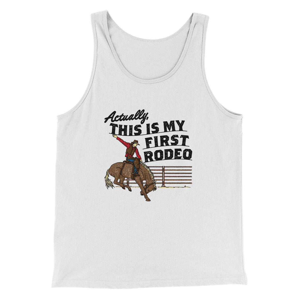 Actually This Is My First Rodeo Funny Men/Unisex Tank Top