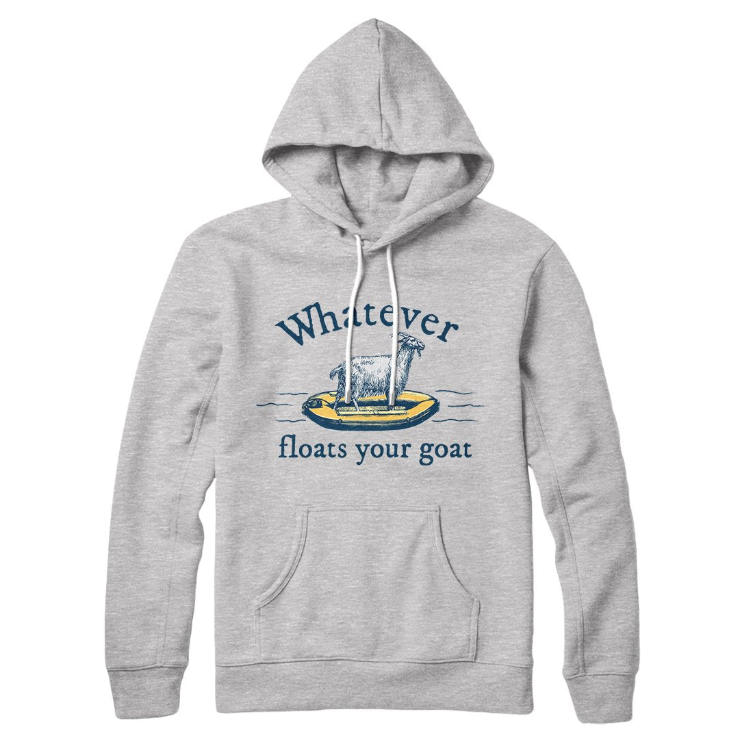 Whatever Floats Your Goat Hoodie