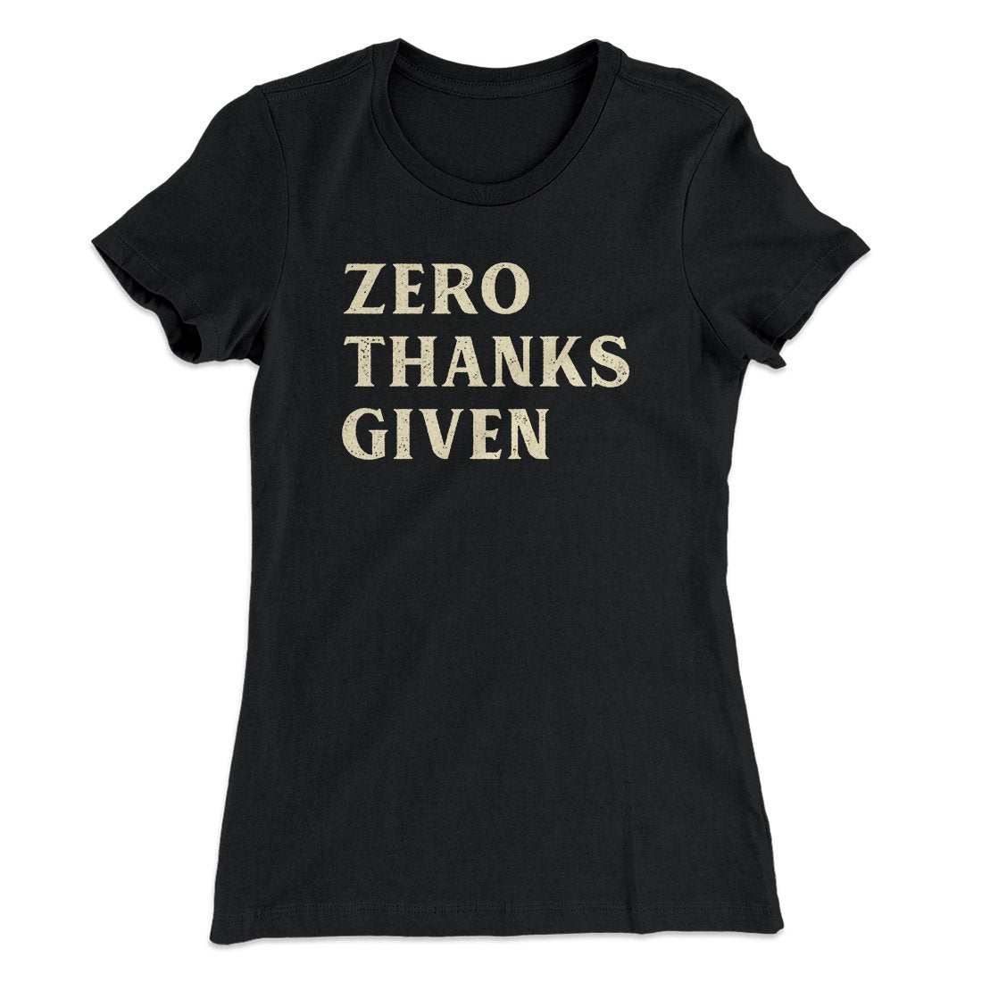 Zero Thanks Given Women's T-Shirt