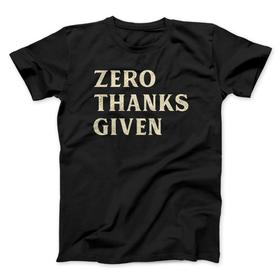 Zero Thanks Given Men/Unisex T-Shirt