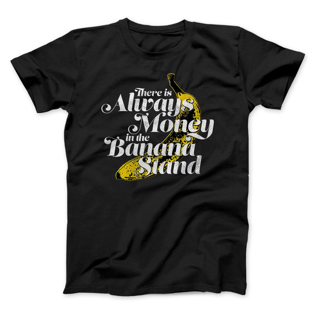 Always Money In The Banana Stand Men/Unisex T-Shirt