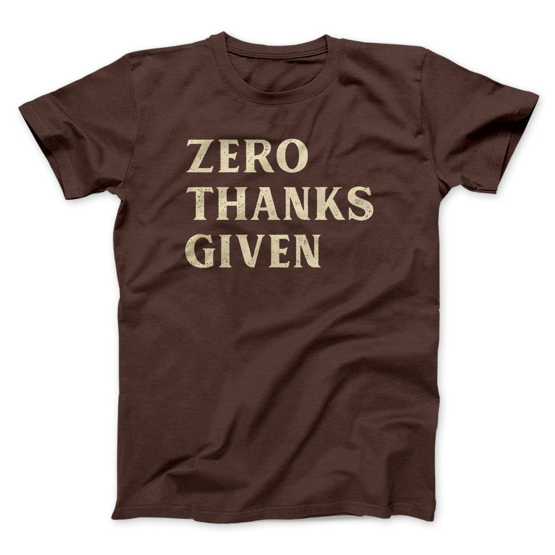 Zero Thanks Given Funny Thanksgiving Men/Unisex T-Shirt