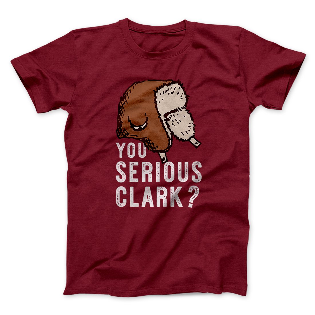 You Serious Clark? Funny Movie Men/Unisex T-Shirt