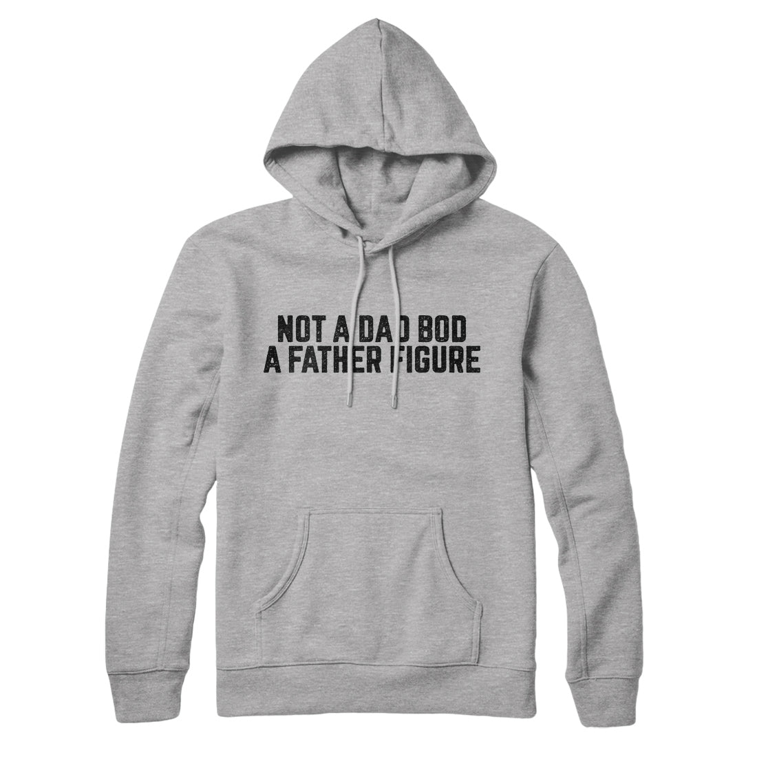 Not A Dad Bod A Father Figure Hoodie