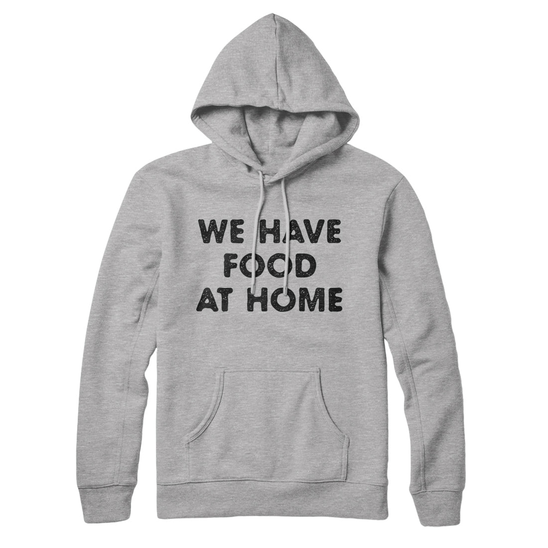 We Have Food At Home Hoodie