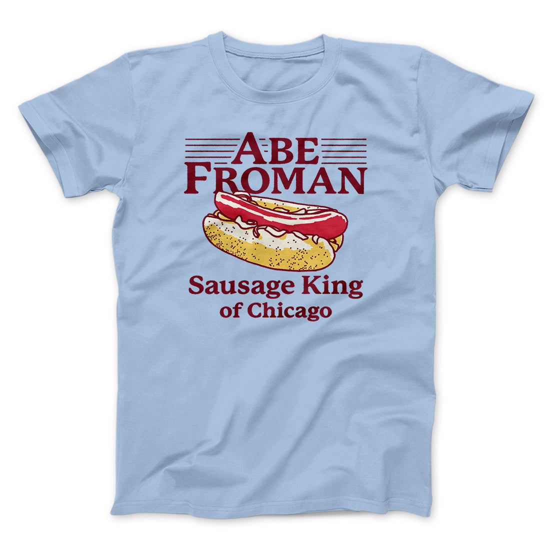 Abe Froman: Sausage King of Chicago Funny Movie Men/Unisex T-Shirt