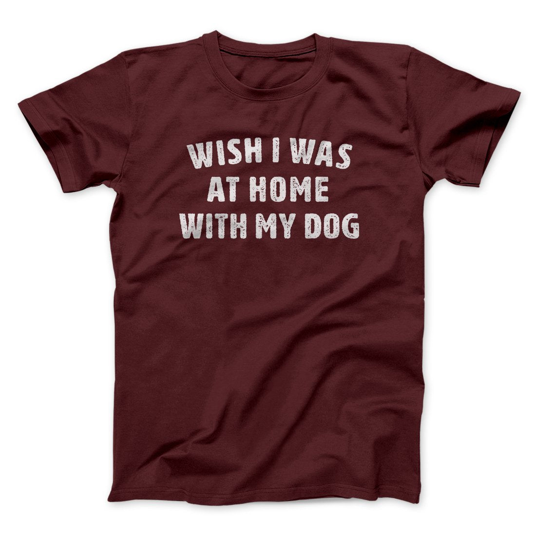 Wish I Was At Home With My Dog Funny Men/Unisex T-Shirt