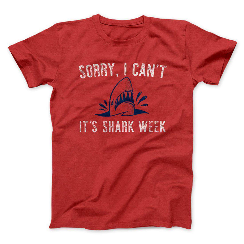 Sorry I Can't It's Shark Week Men/Unisex T-Shirt - Famous IRL