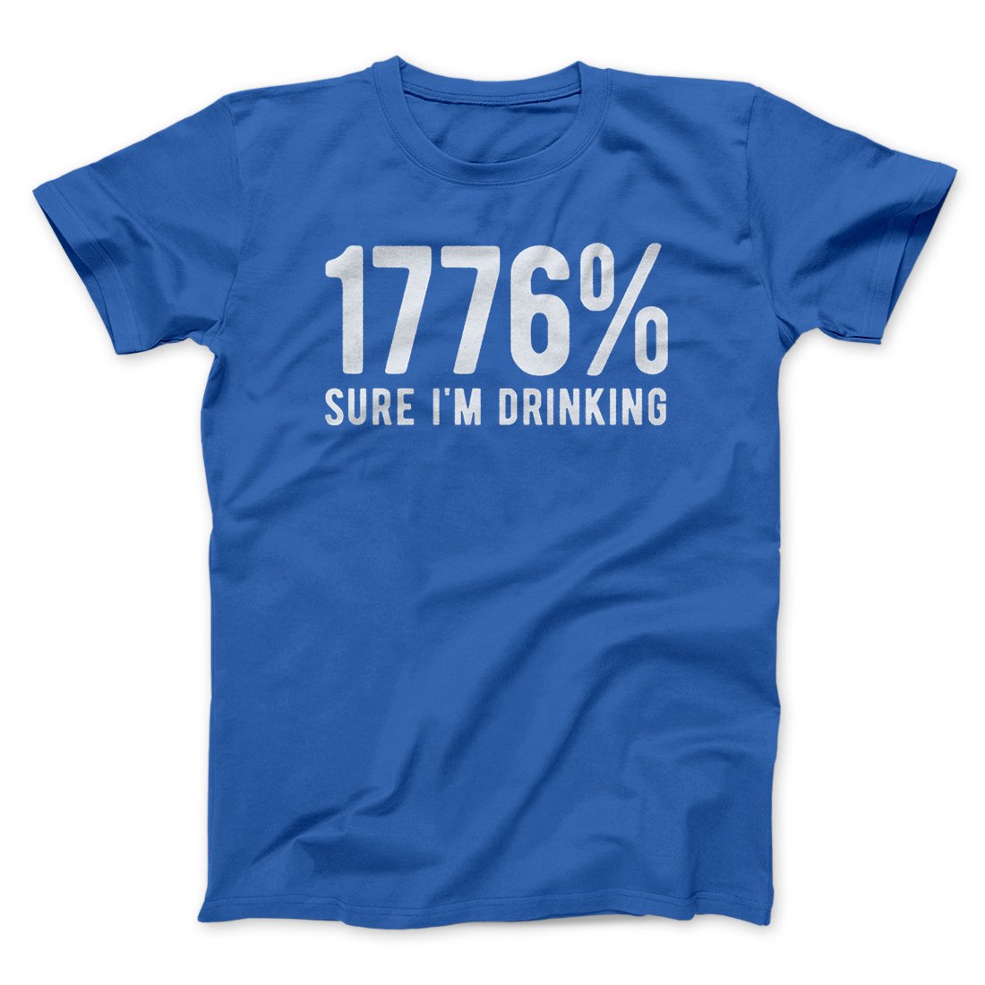 1776% Sure I'm Drinking Men/Unisex T-Shirt