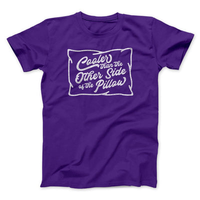 Cooler Than the Other Side of the Pillow Men/Unisex T-Shirt Team Purple | Funny Shirt from Famous In Real Life