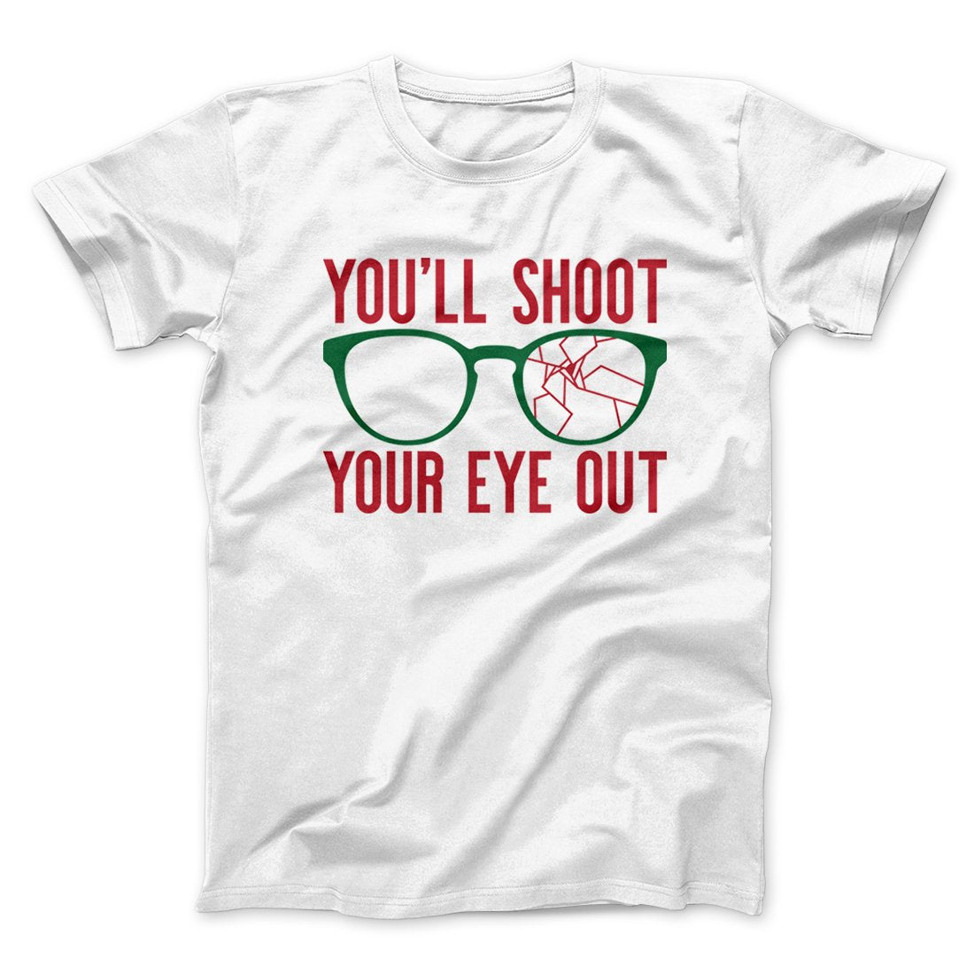 You'll Shoot Your Eye Out Funny Movie Men/Unisex T-Shirt