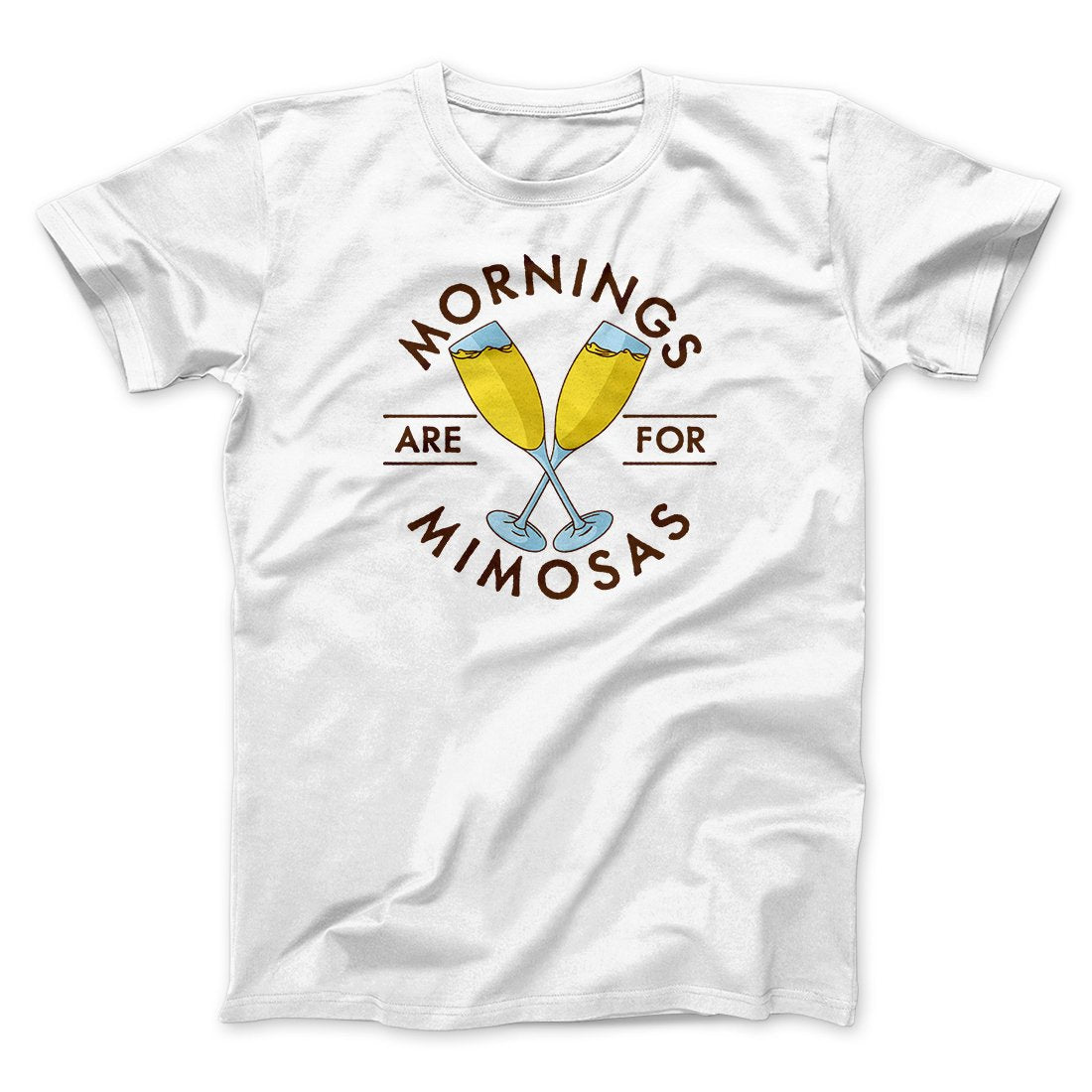 Mornings Are For Mimosas Men/Unisex T-Shirt