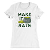 Make It Rain Women's T-Shirt - White - Famous IRL Funny T-Shirts