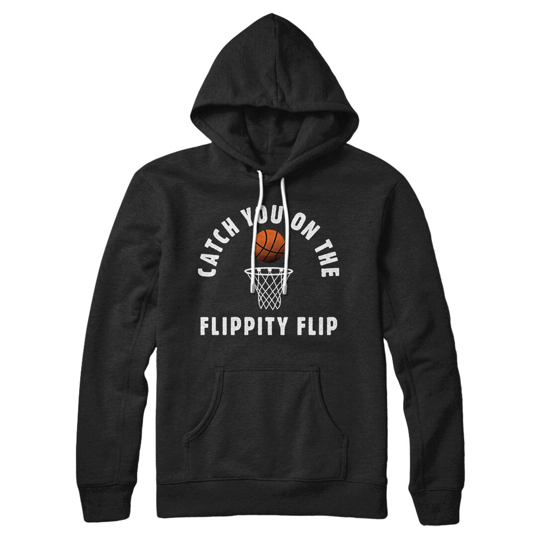 Catch You On The Flippity Flip Hoodie