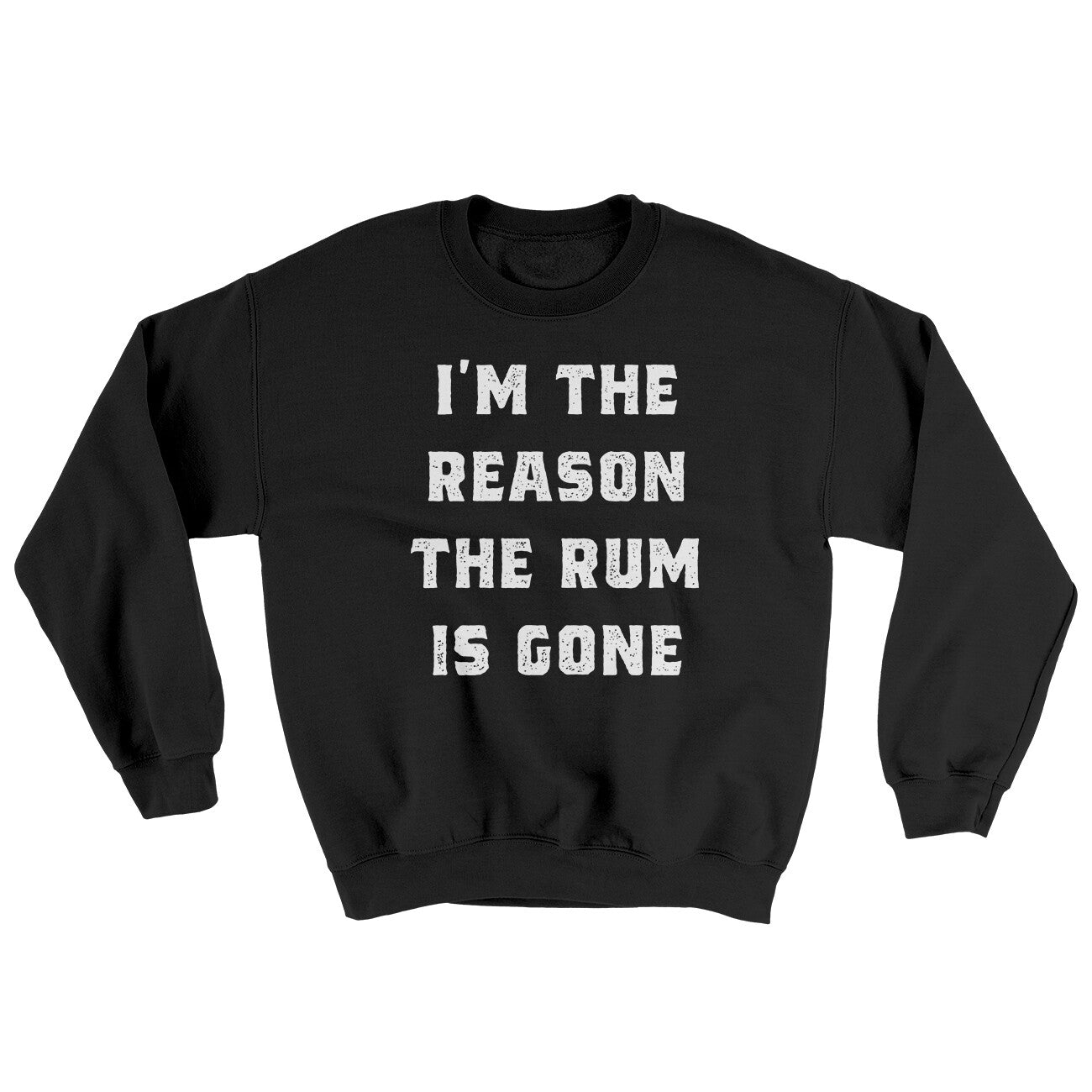 I'm The Reason The Rum Is Gone Ugly Sweater