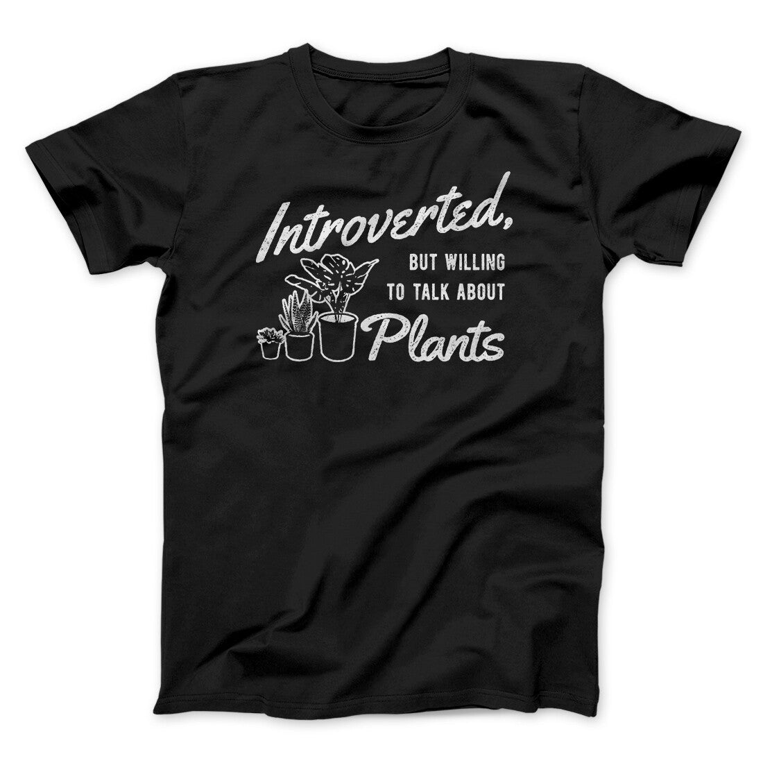 Introverted But Willing To Talk About Plants Men/Unisex T-Shirt