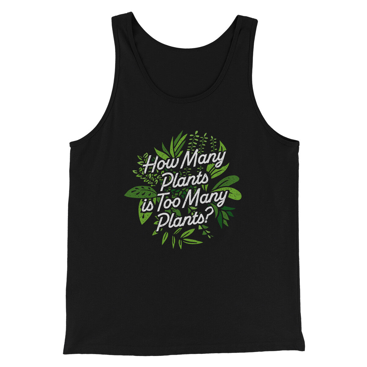 How Many Plants Is Too Many Plants Men/Unisex Tank Top