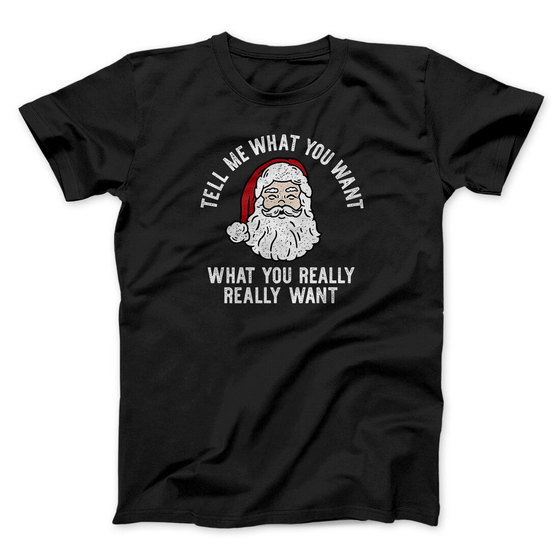 Tell Me What You Want, What You Really Really Want Men/Unisex T-Shirt