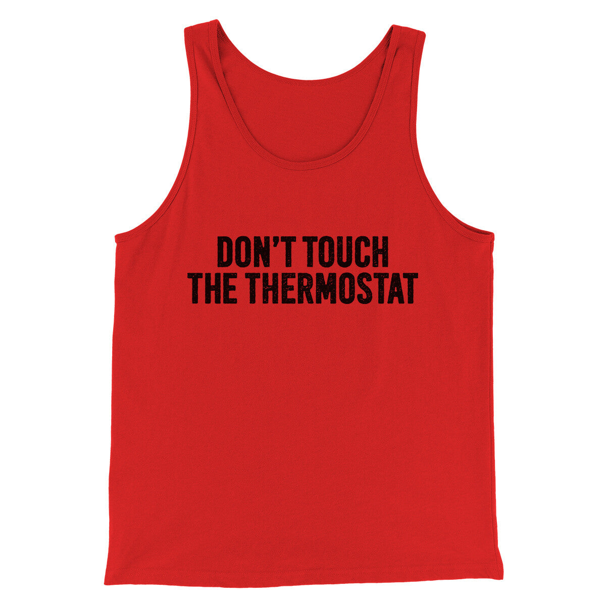 Don't Touch The Thermostat Funny Men/Unisex Tank Top