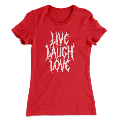 Death Metal Live Laugh Love Women's T-Shirt Red | Funny Shirt from Famous In Real Life