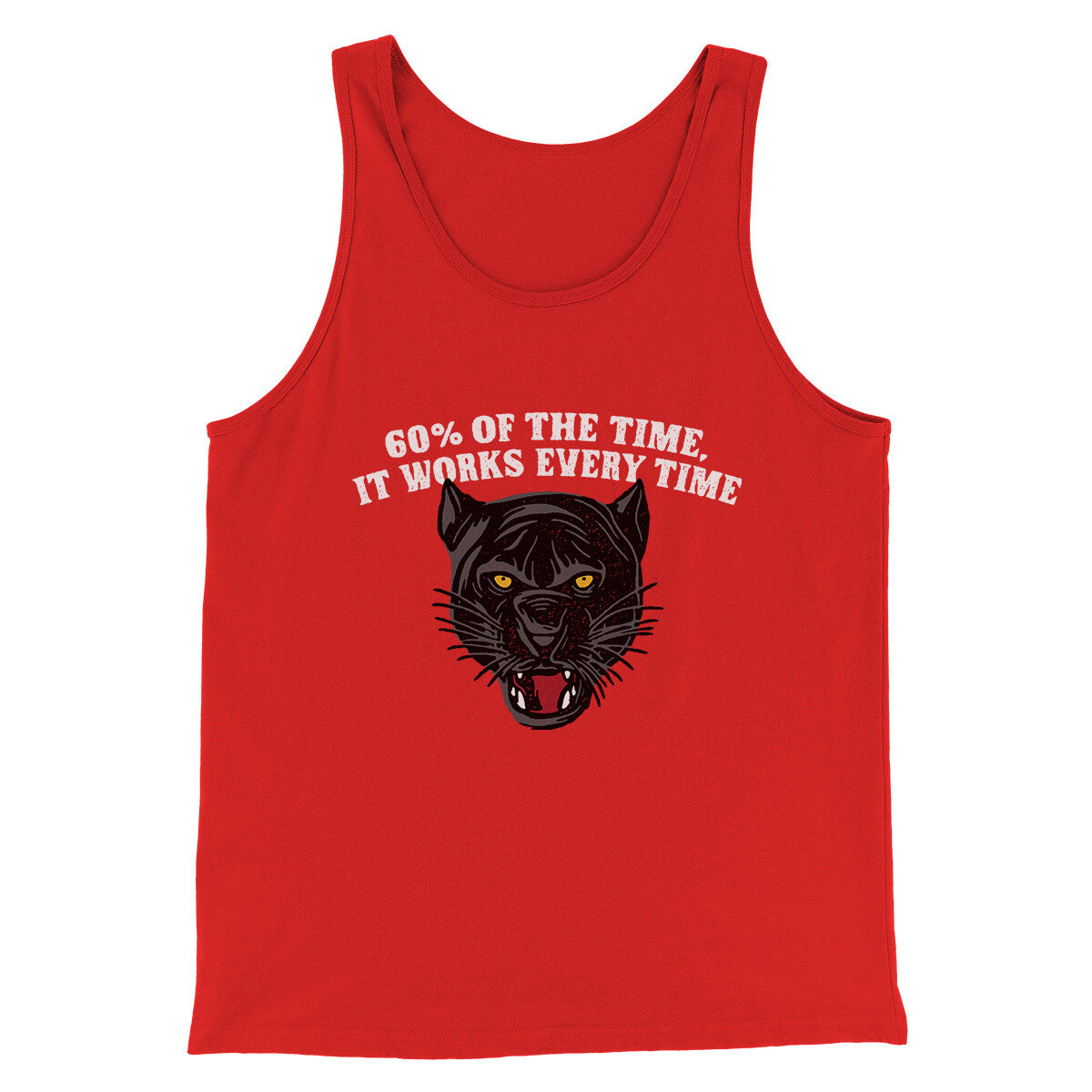 60 Percent Of The Time It Works Every Time Funny Movie Men/Unisex Tank Top