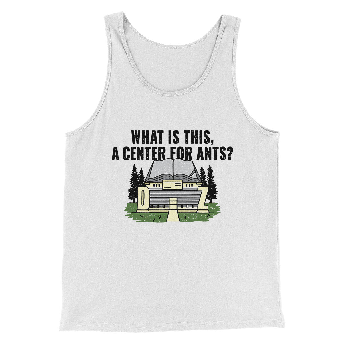 What Is This, A Center For Ants Funny Movie Men/Unisex Tank Top