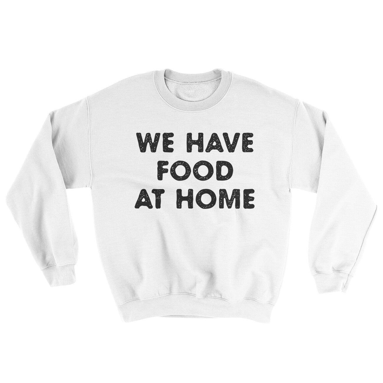 We Have Food At Home Ugly Sweater