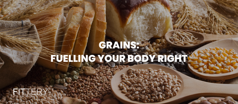 Grains: Fuelling your body right