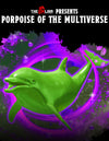 Porpoise of the Multiverse