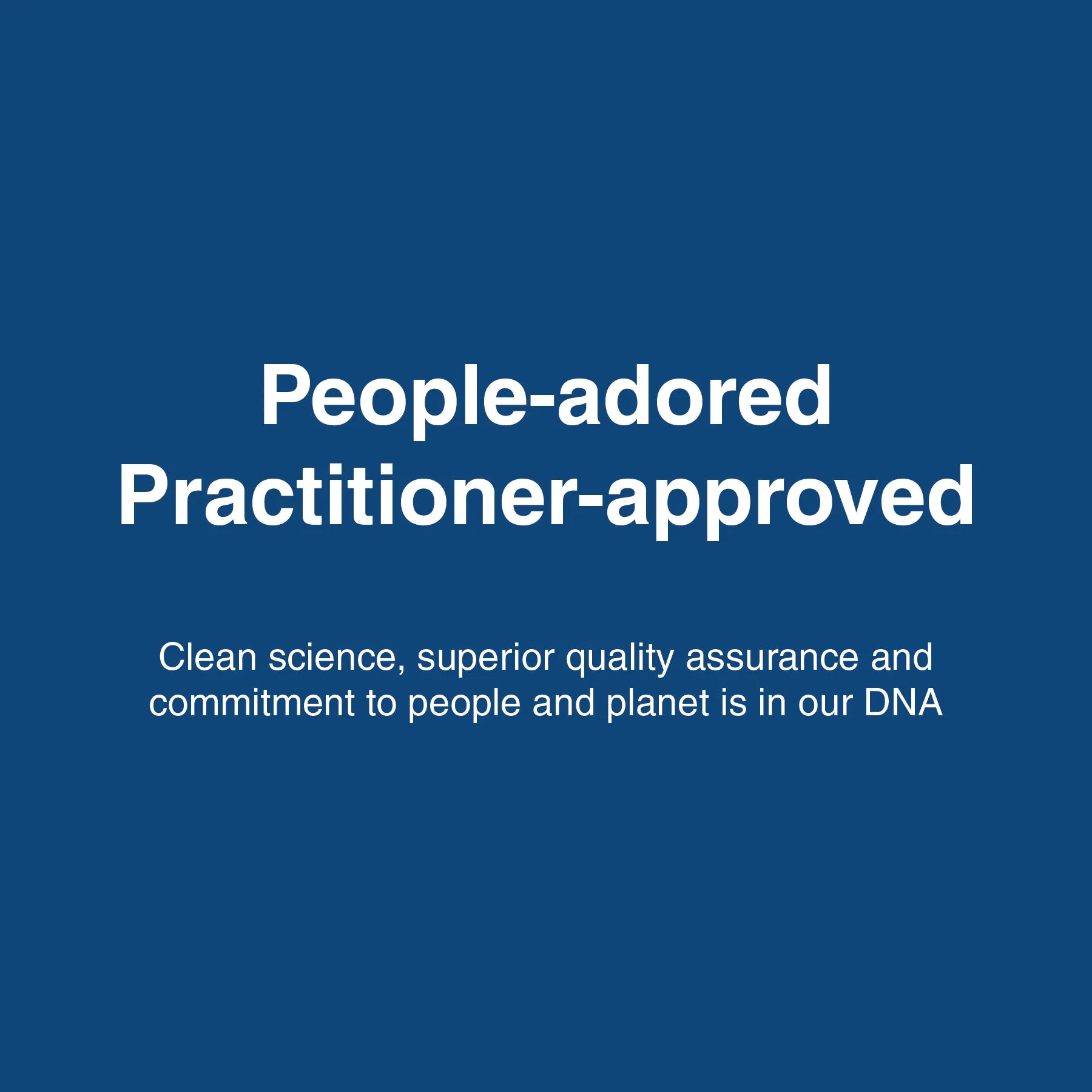 People-adored, Practitioner-approved.