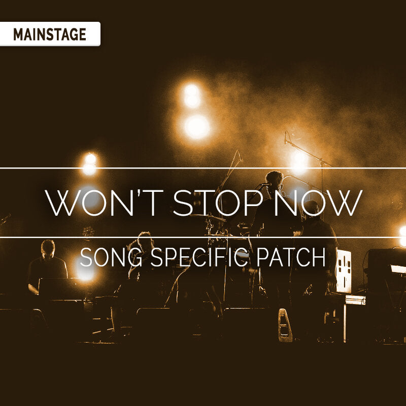 Won't Stop Now- MainStage Song Specific Patch- Elevation Worship