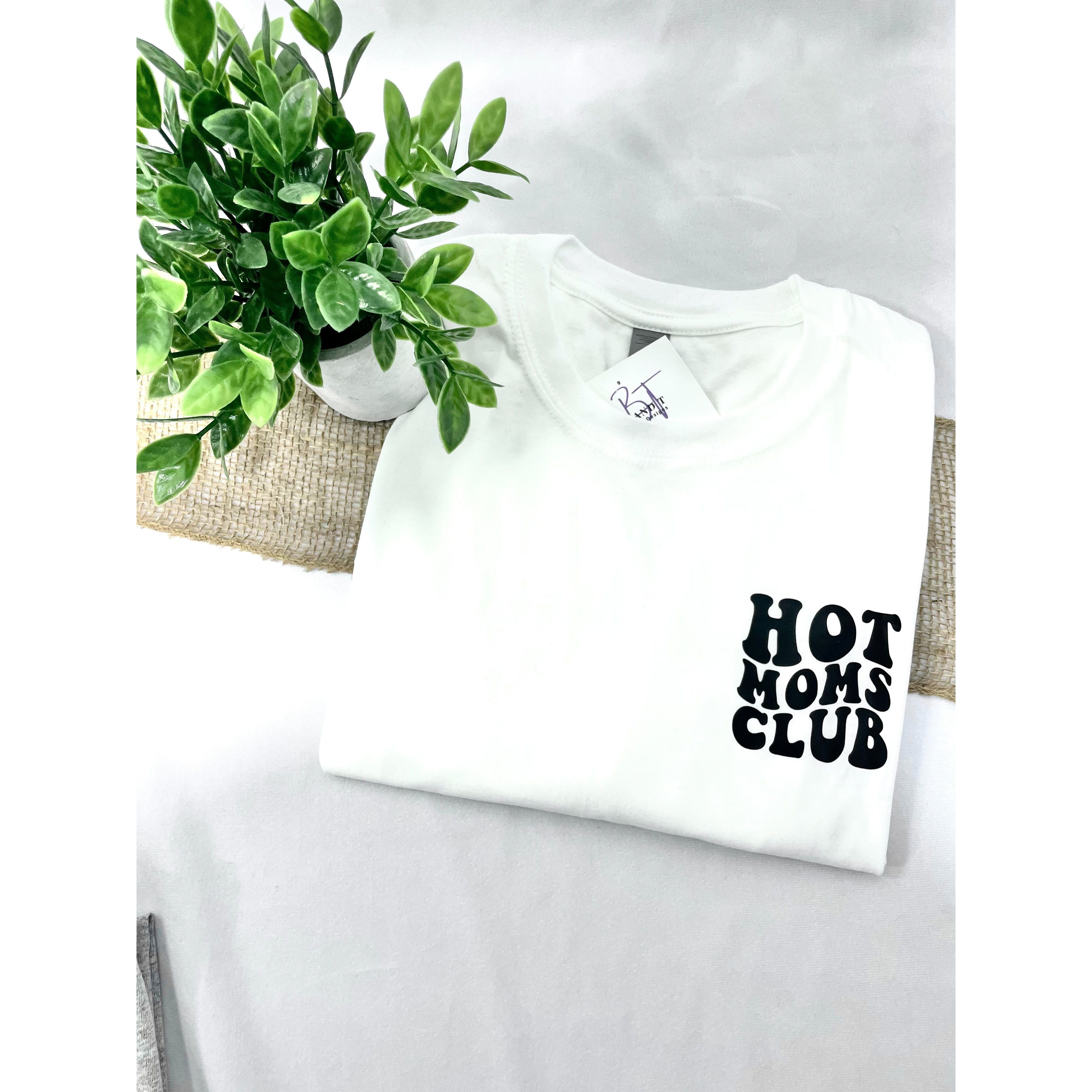 Hot Moms Club T-Shirt – B and T Vinyl Designs