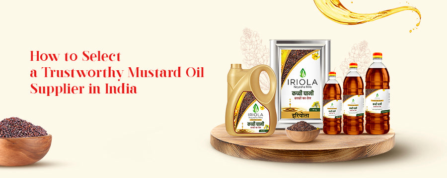 How to Select a Trustworthy Mustard Oil Supplier in India