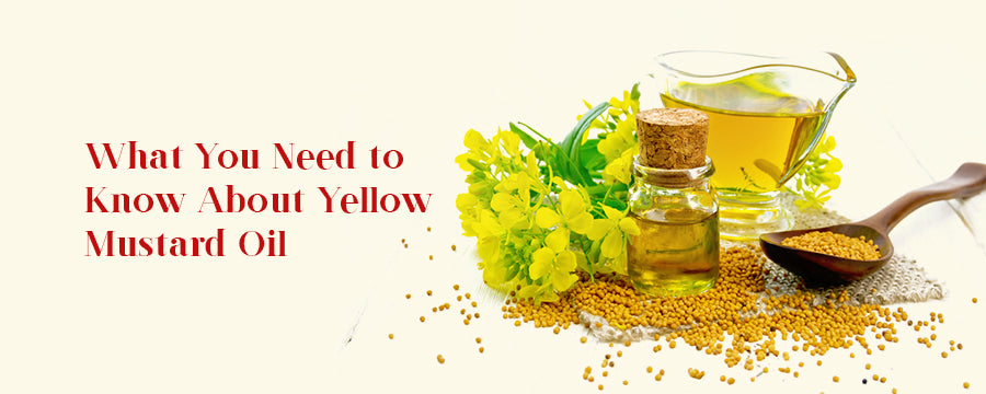 what you need to know about yellow mustard oil