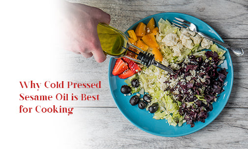 why cold pressed sesame oil is best for cooking